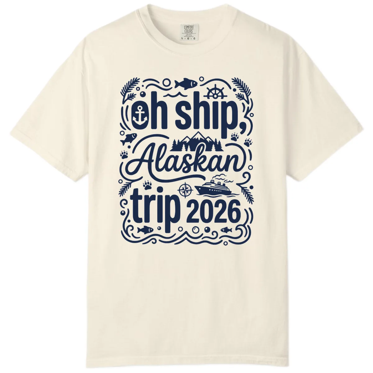 Oh Ship Alaskan Adventure 2026 Comfort Color in Ivory