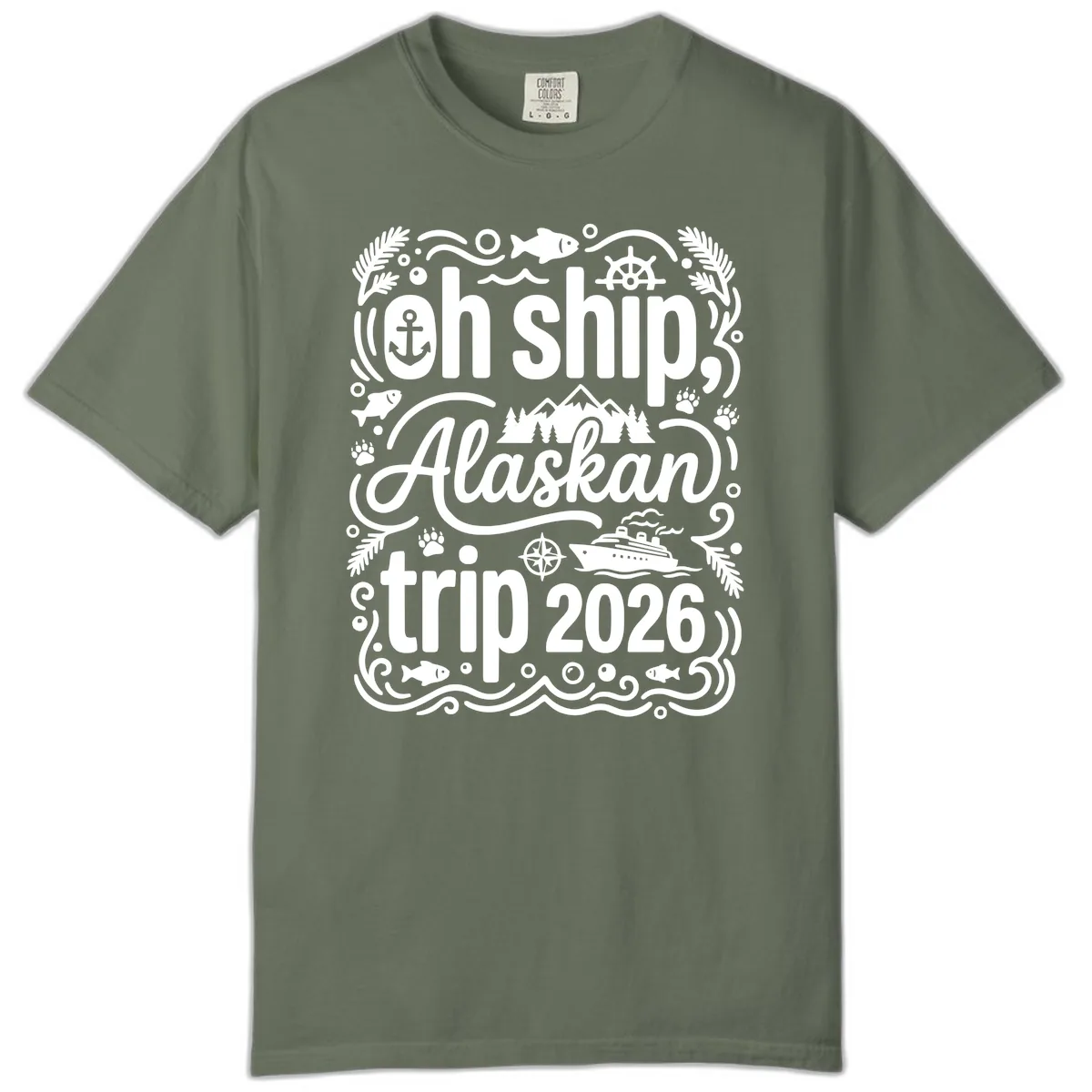 Oh Ship Alaskan Adventure 2026 Comfort Color in Moss