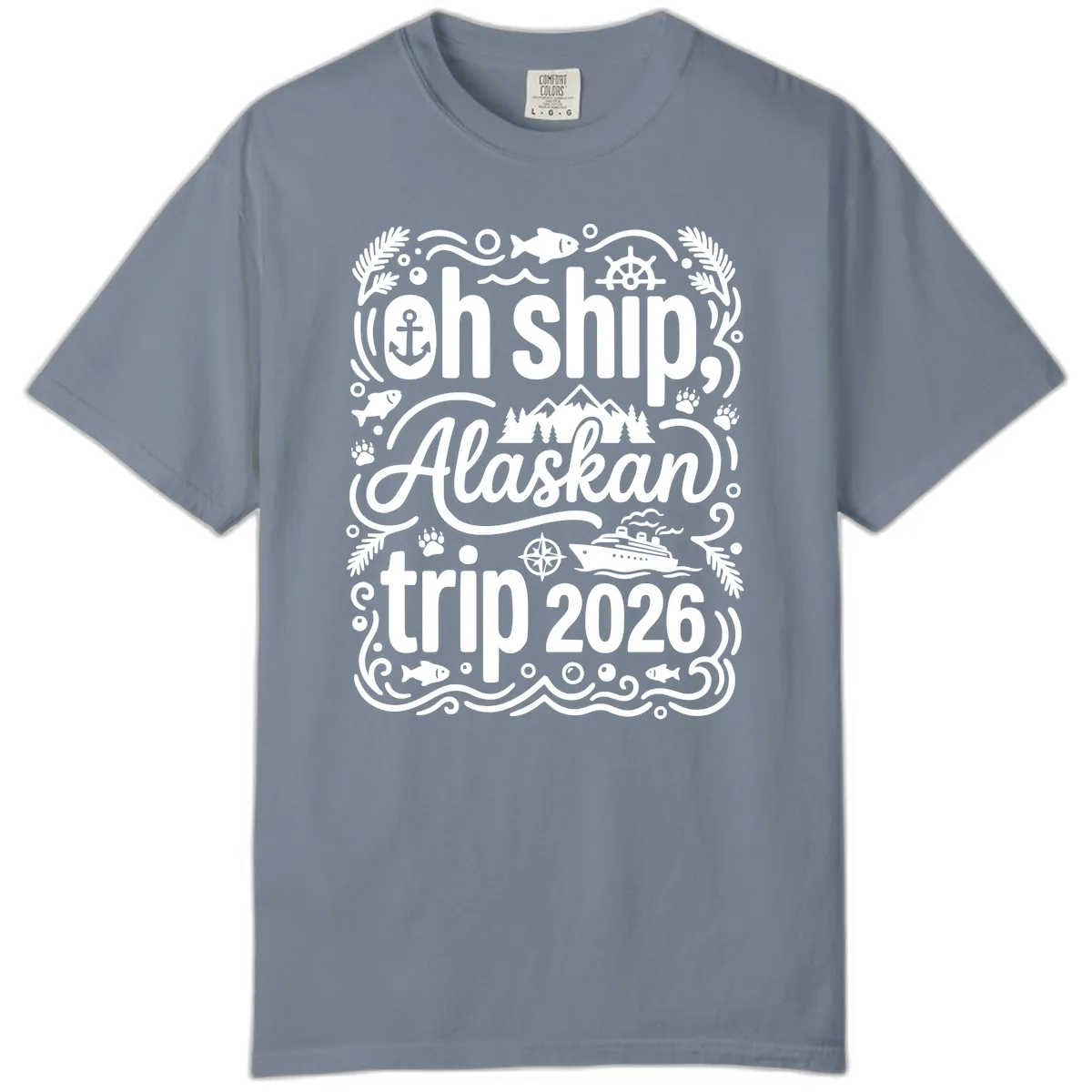 Oh Ship Alaskan Adventure 2026 Comfort Color in Blue Jean