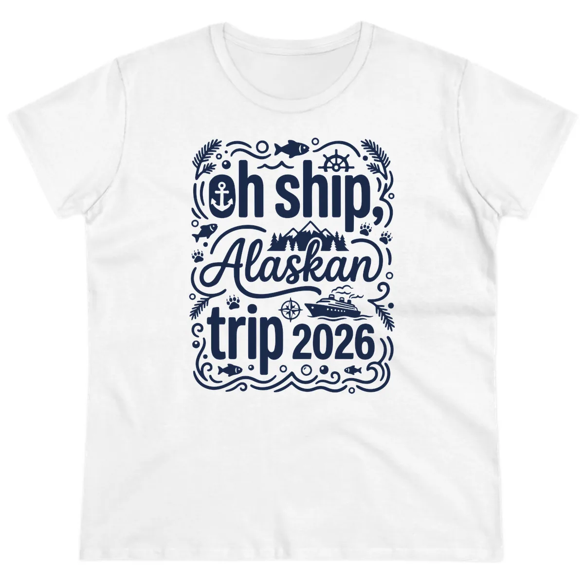 Oh Ship Alaskan Adventure 2026 Ladies Tee in White