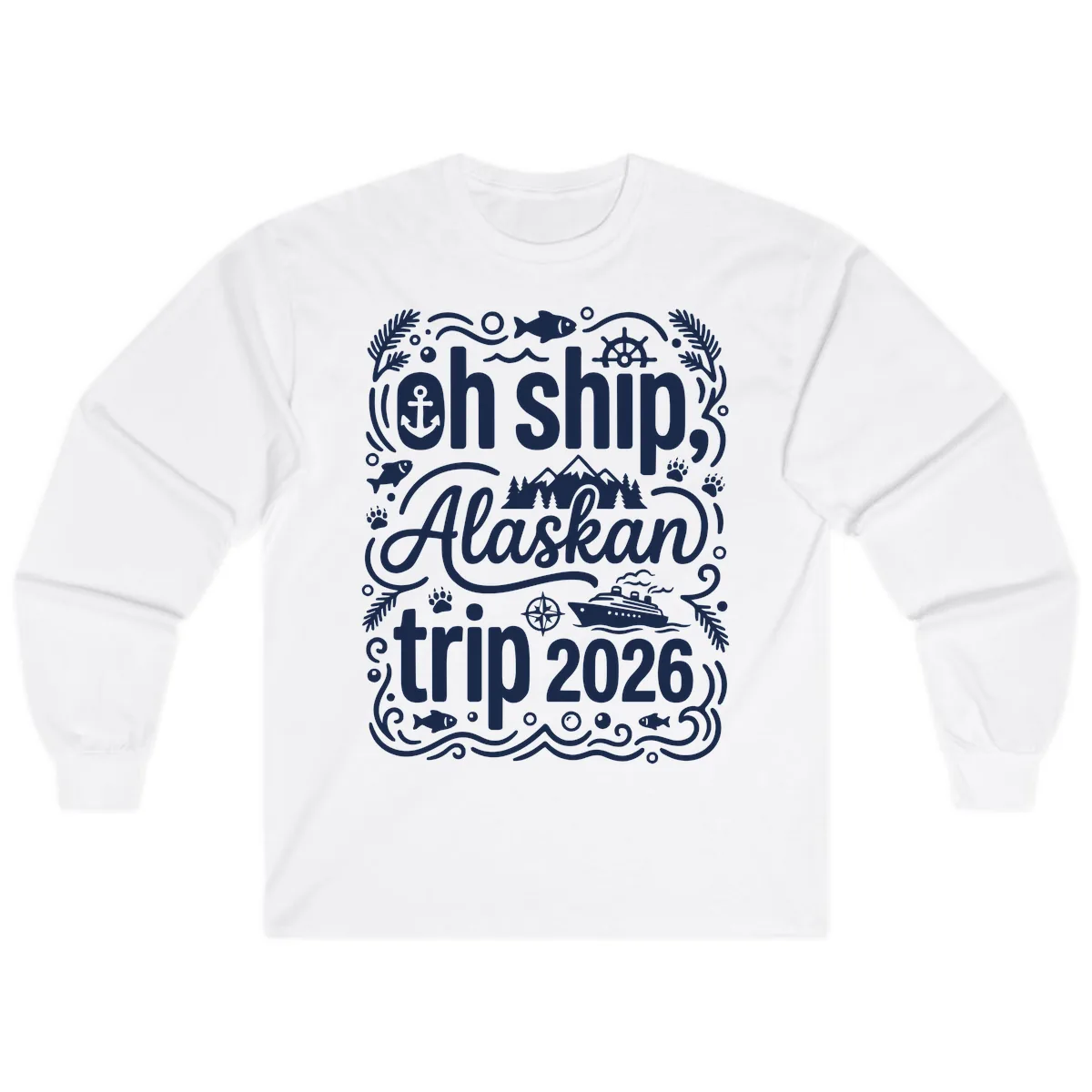 Oh Ship Alaskan Adventure 2026 Long Sleeve in White