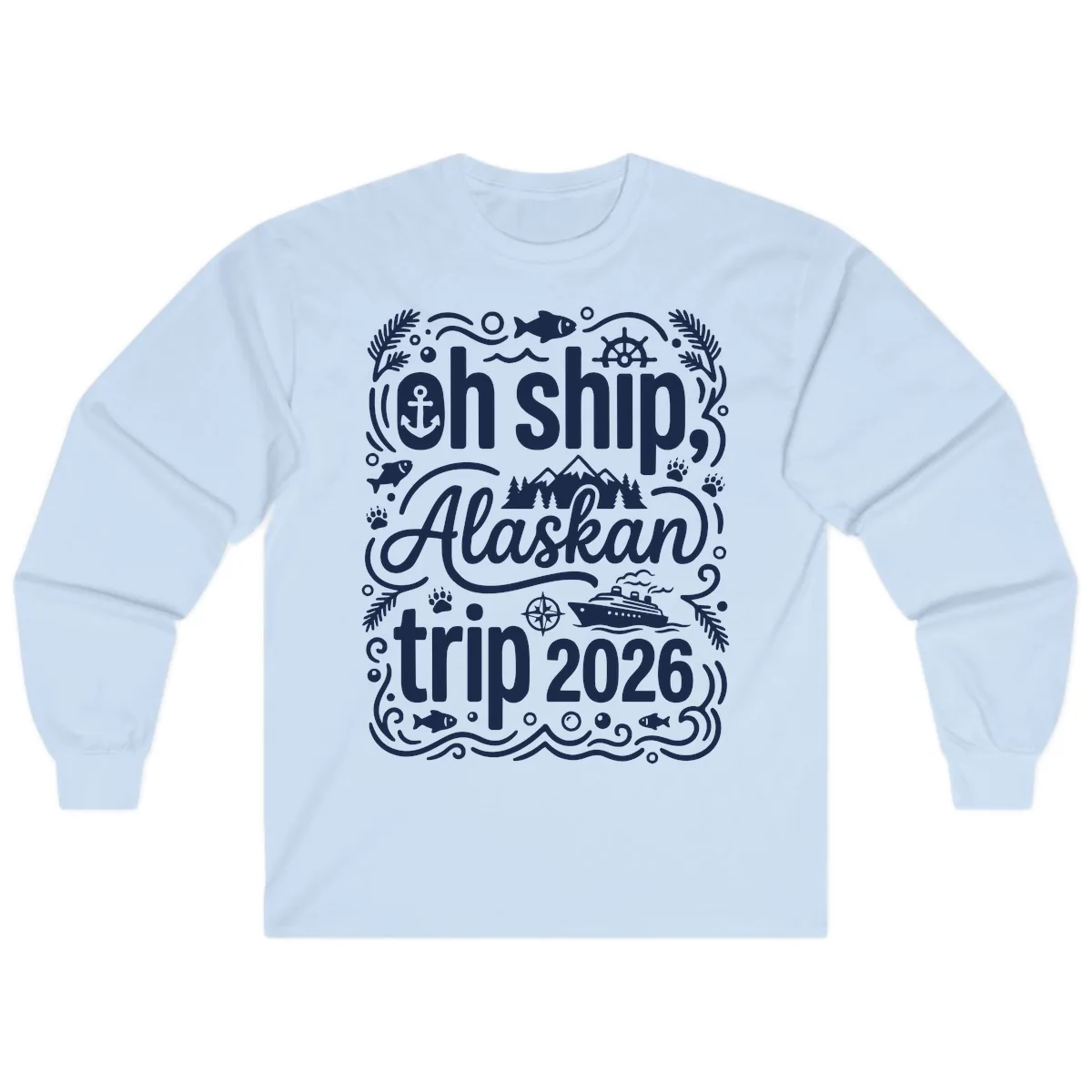 Oh Ship Alaskan Adventure 2026 Long Sleeve in Light Blue