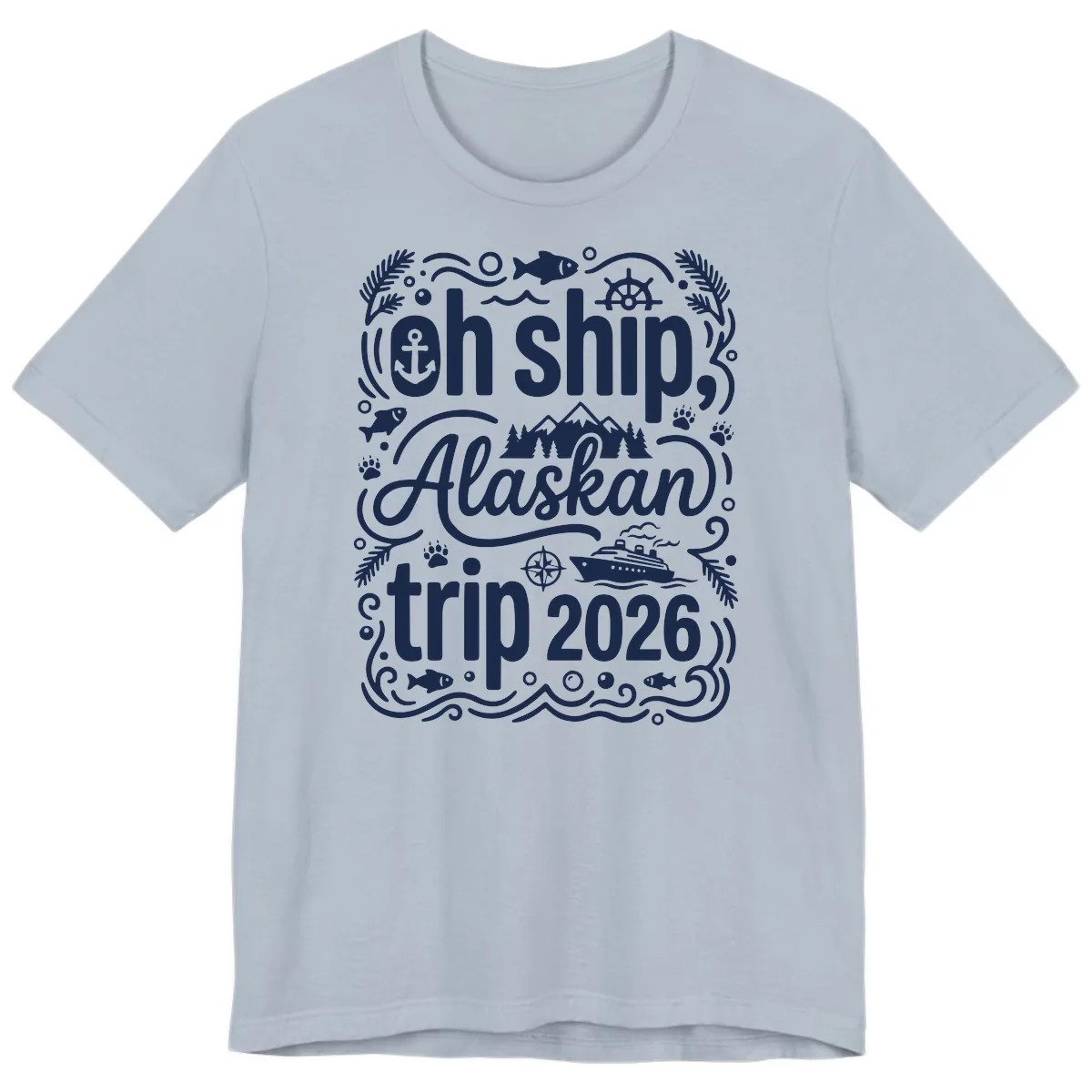 Oh Ship Alaskan Adventure 2026 Premium T-Shirt in Light Blue