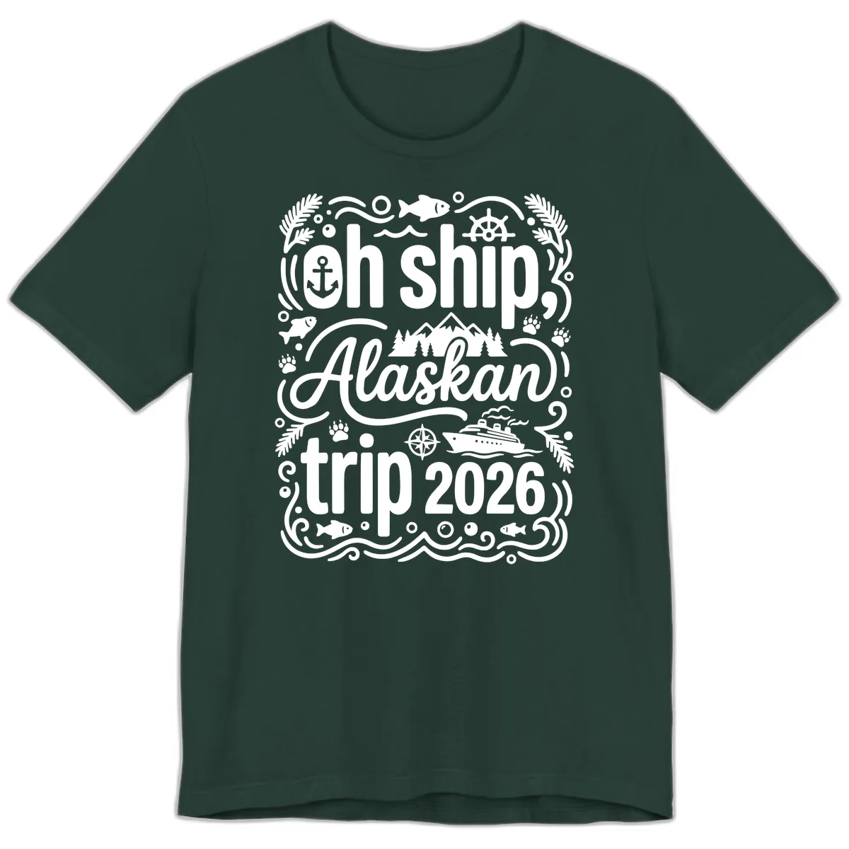 Oh Ship Alaskan Adventure 2026 Premium T-Shirt in Forest