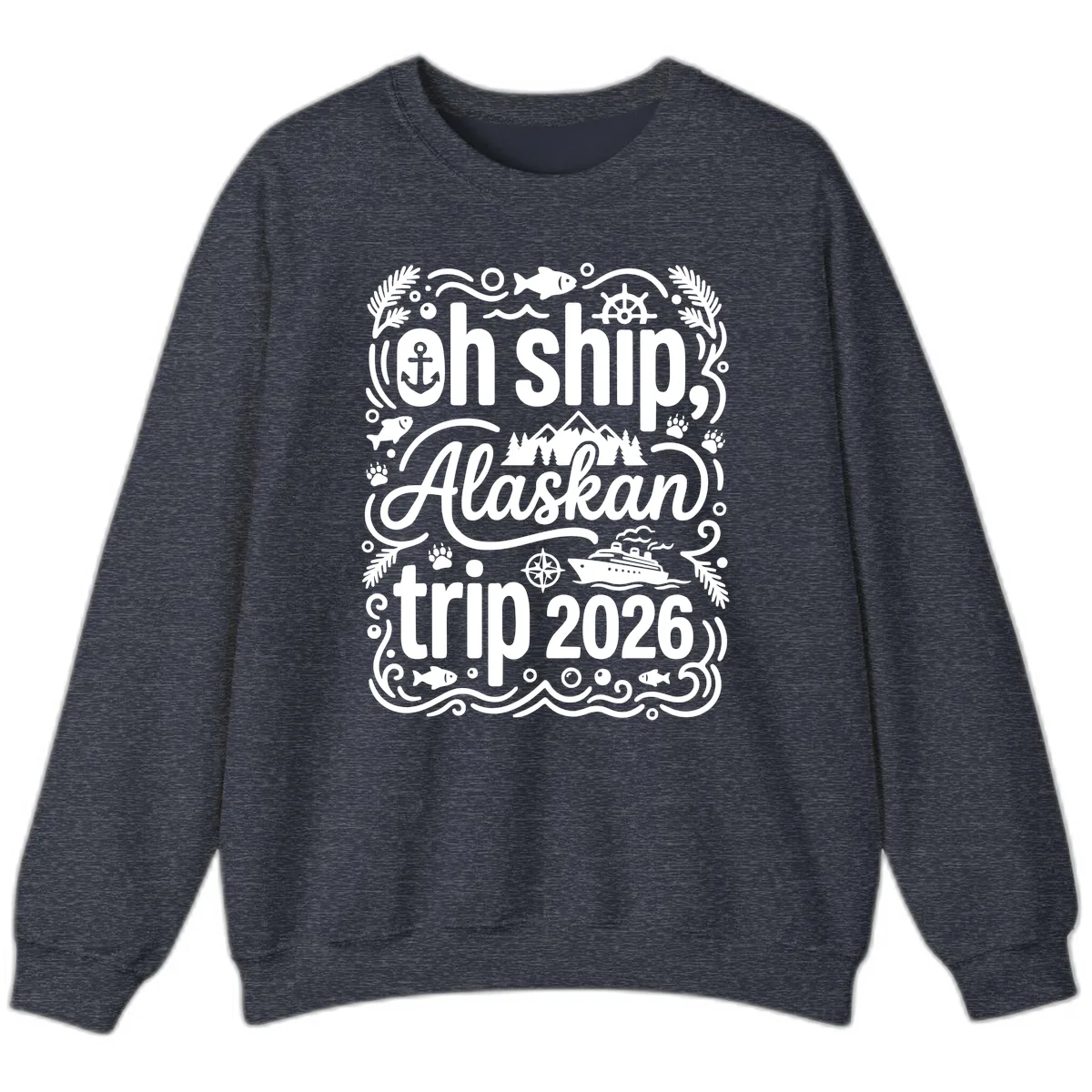 Oh Ship Alaskan Adventure 2026 Sweatshirt in Heather Sport Dark Navy