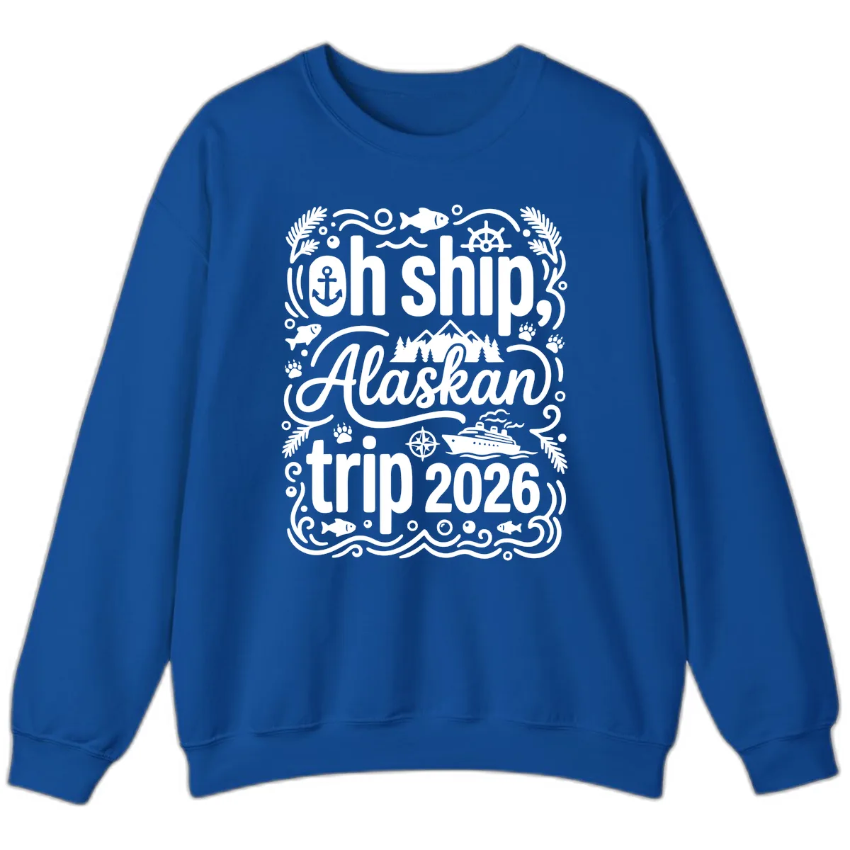Oh Ship Alaskan Adventure 2026 Sweatshirt in Royal