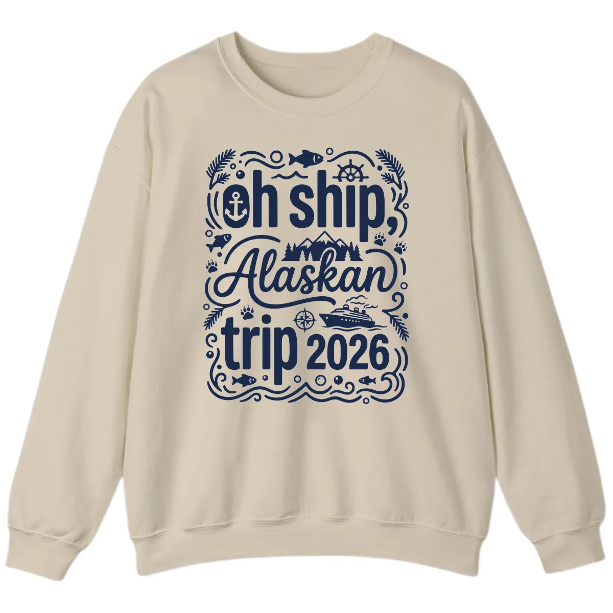 Oh Ship Alaskan Adventure 2026 Sweatshirt in Sand