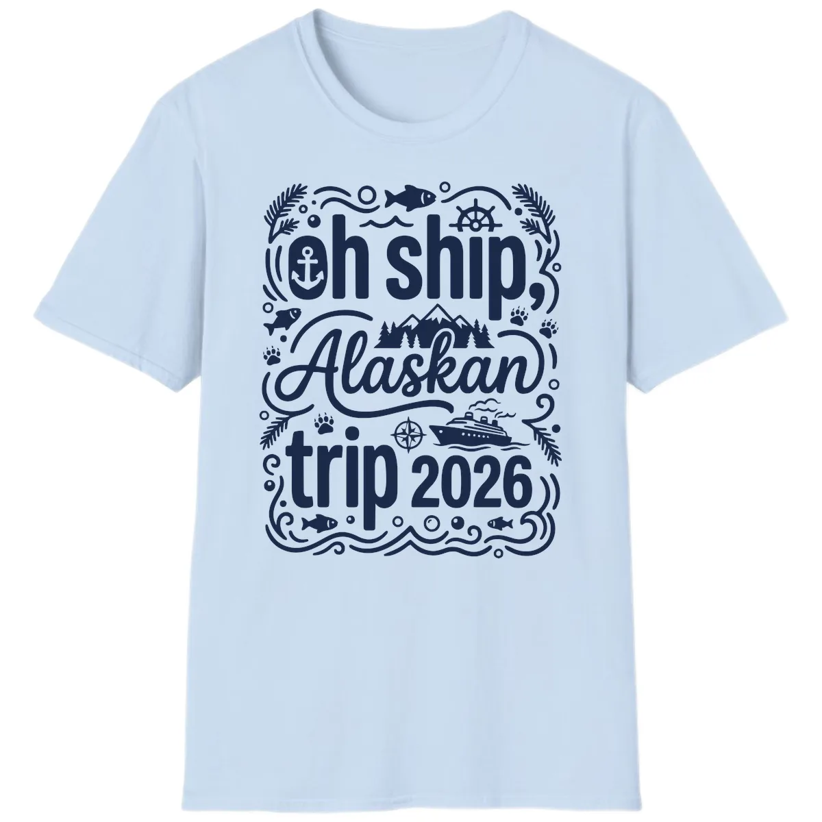 Oh Ship Alaskan Adventure 2026 T-Shirt in Light Blue