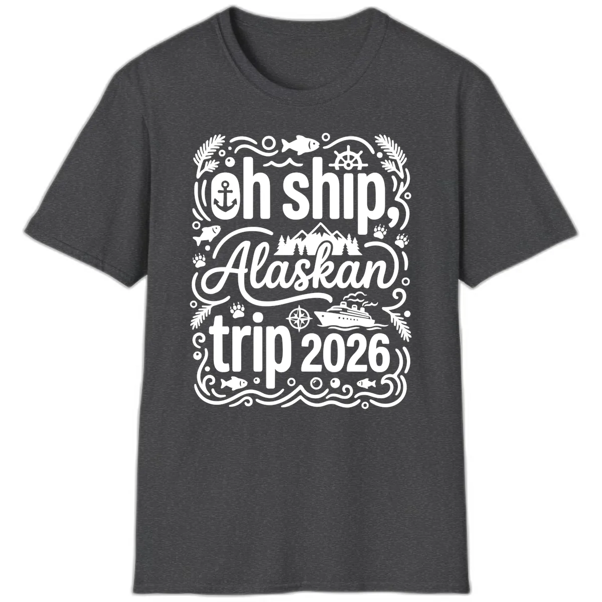 Oh Ship Alaskan Adventure 2026 T-Shirt in Dark Heather
