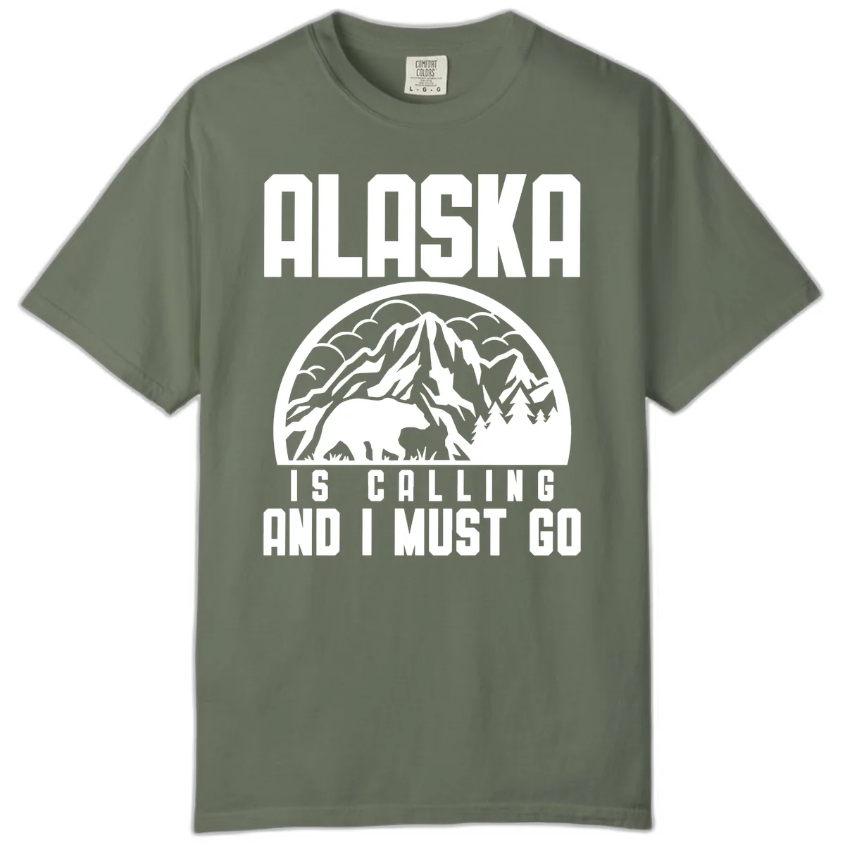 Alaska Is Calling And I Must Go Comfort Color in Moss