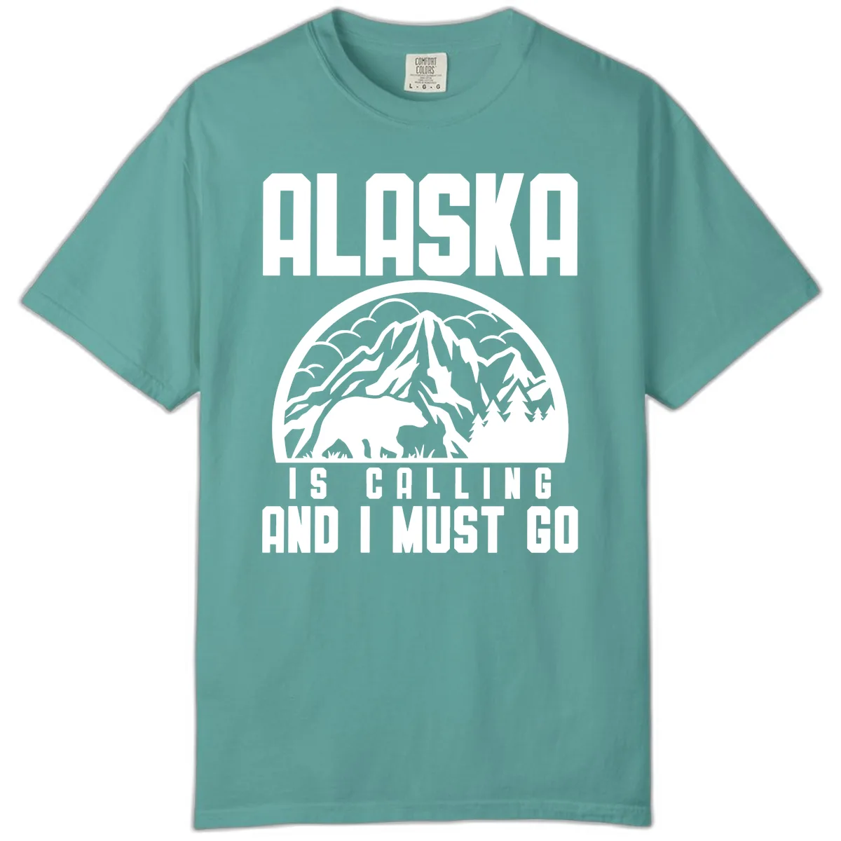 Alaska Is Calling And I Must Go Comfort Color in Seafoam