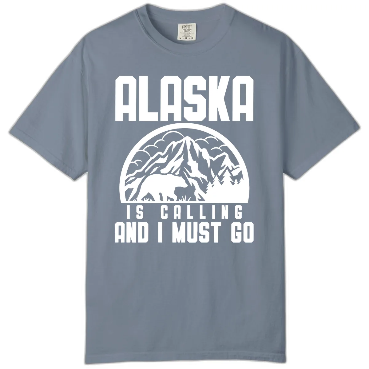 Alaska Is Calling And I Must Go Comfort Color in Blue Jean