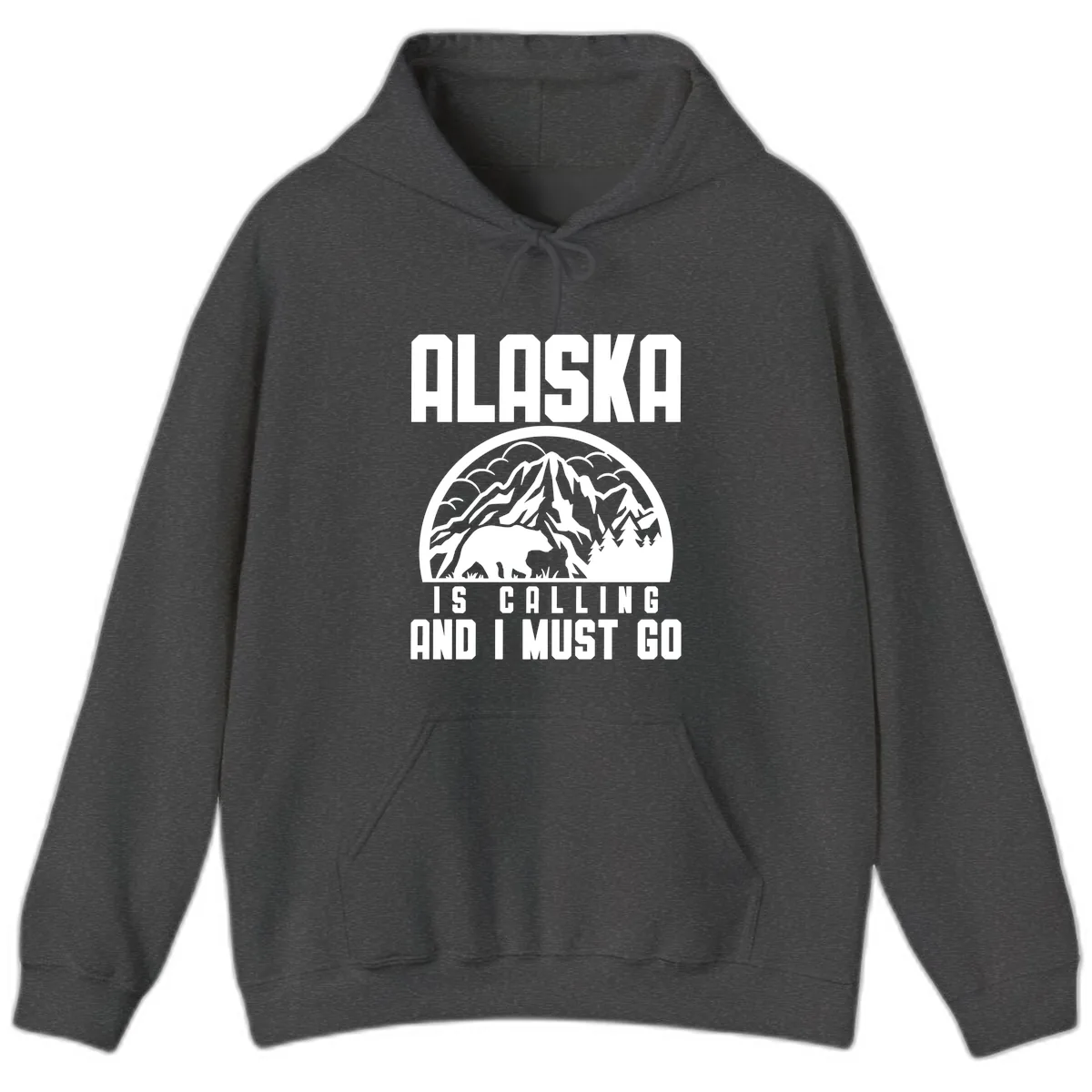 Alaska Is Calling And I Must Go Hoodie in Dark Heather