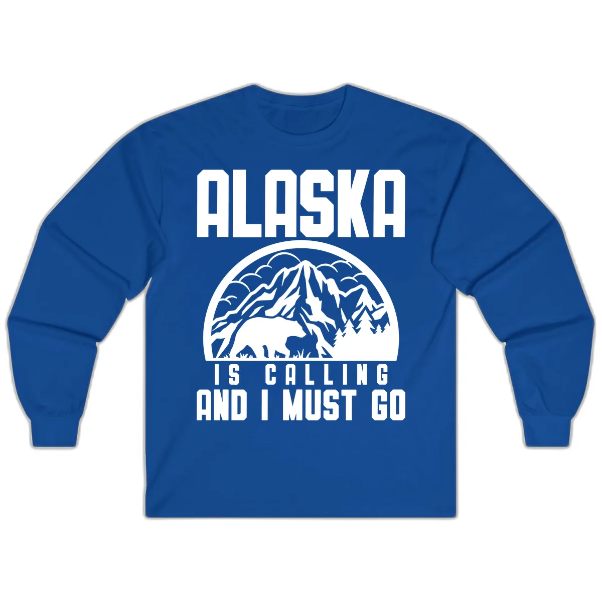 Alaska Is Calling And I Must Go Long Sleeve in Royal