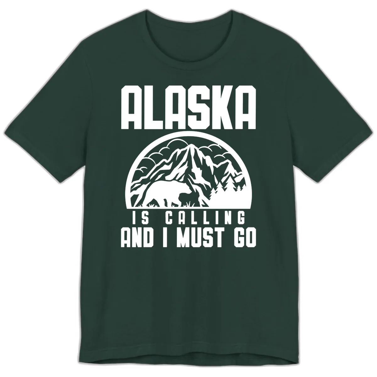 Alaska Is Calling And I Must Go Premium T-Shirt in Forest