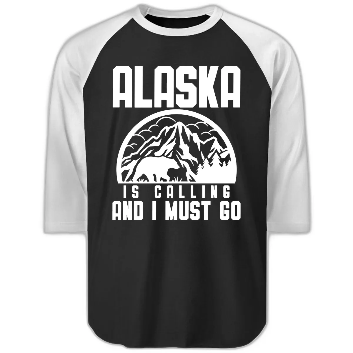 Alaska Is Calling And I Must Go Raglan 3/4 in Black White
