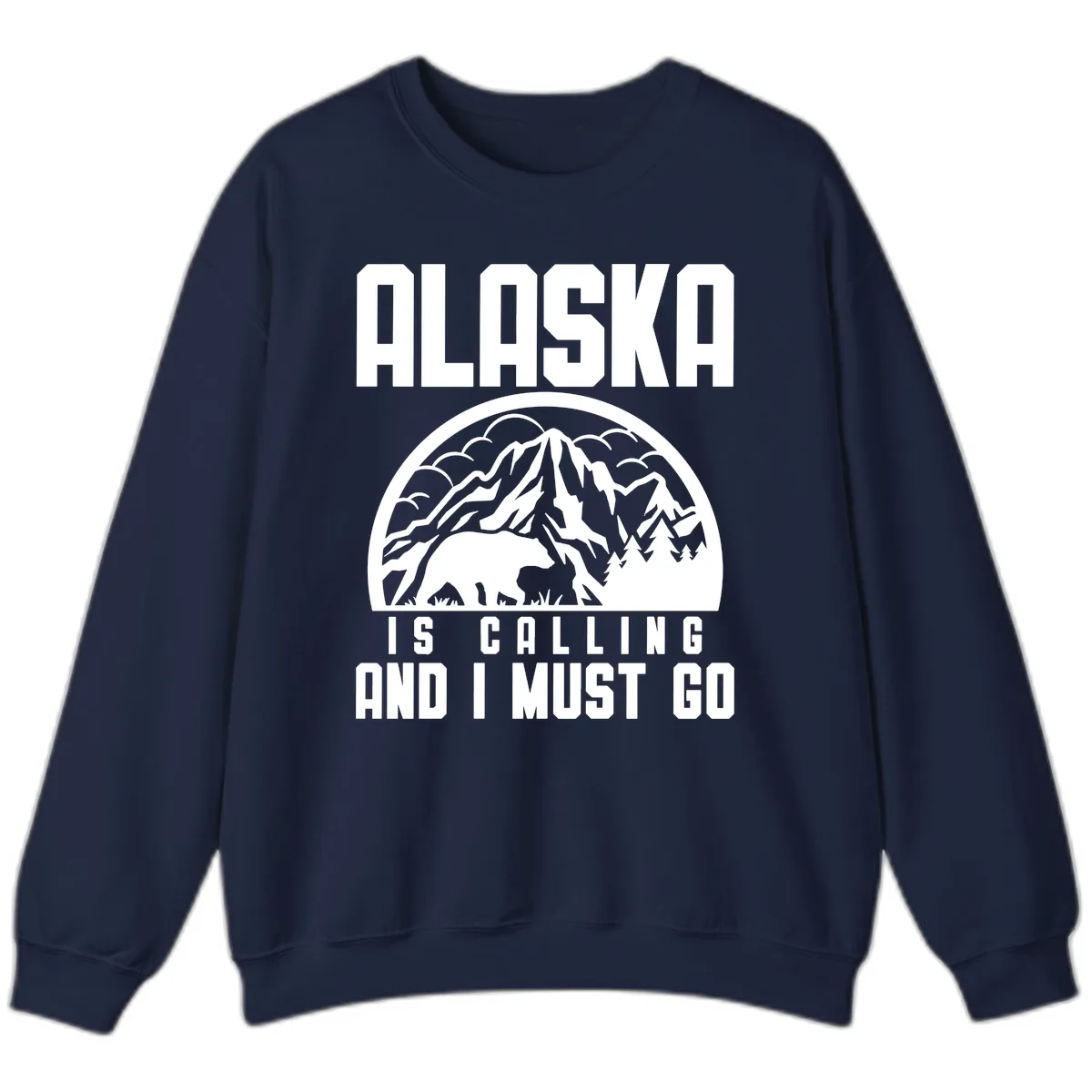 Alaska Is Calling And I Must Go Sweatshirt in Navy