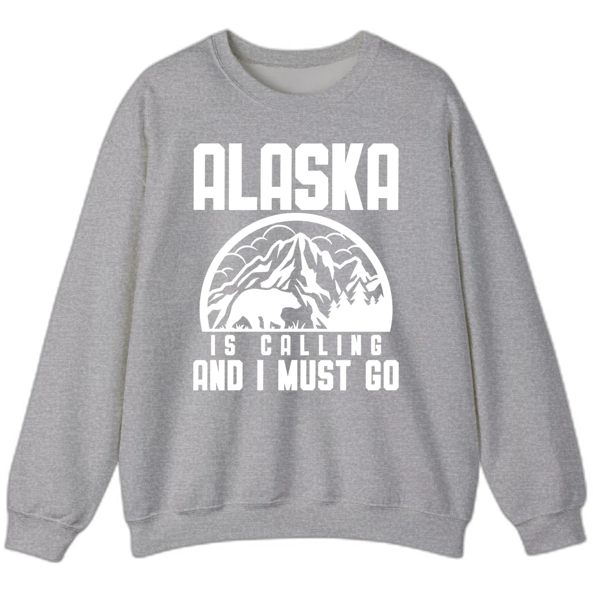 Alaska Is Calling And I Must Go Sweatshirt in Sport Grey