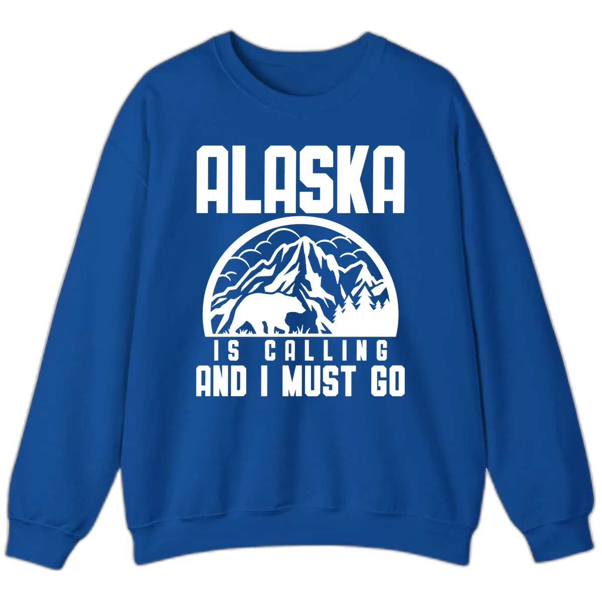 Alaska Is Calling And I Must Go Sweatshirt in Royal