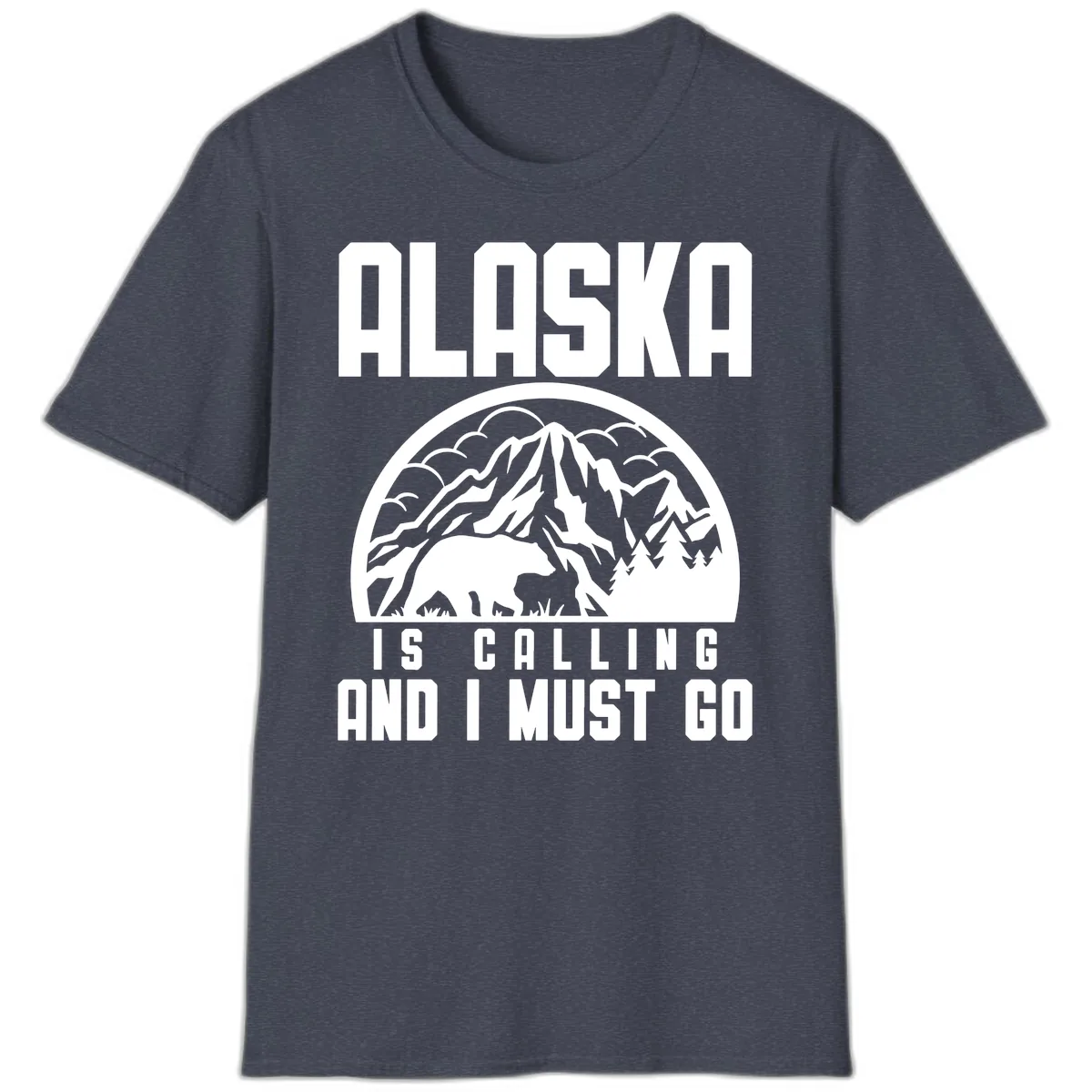 Alaska Is Calling And I Must Go T-Shirt in Heather Navy