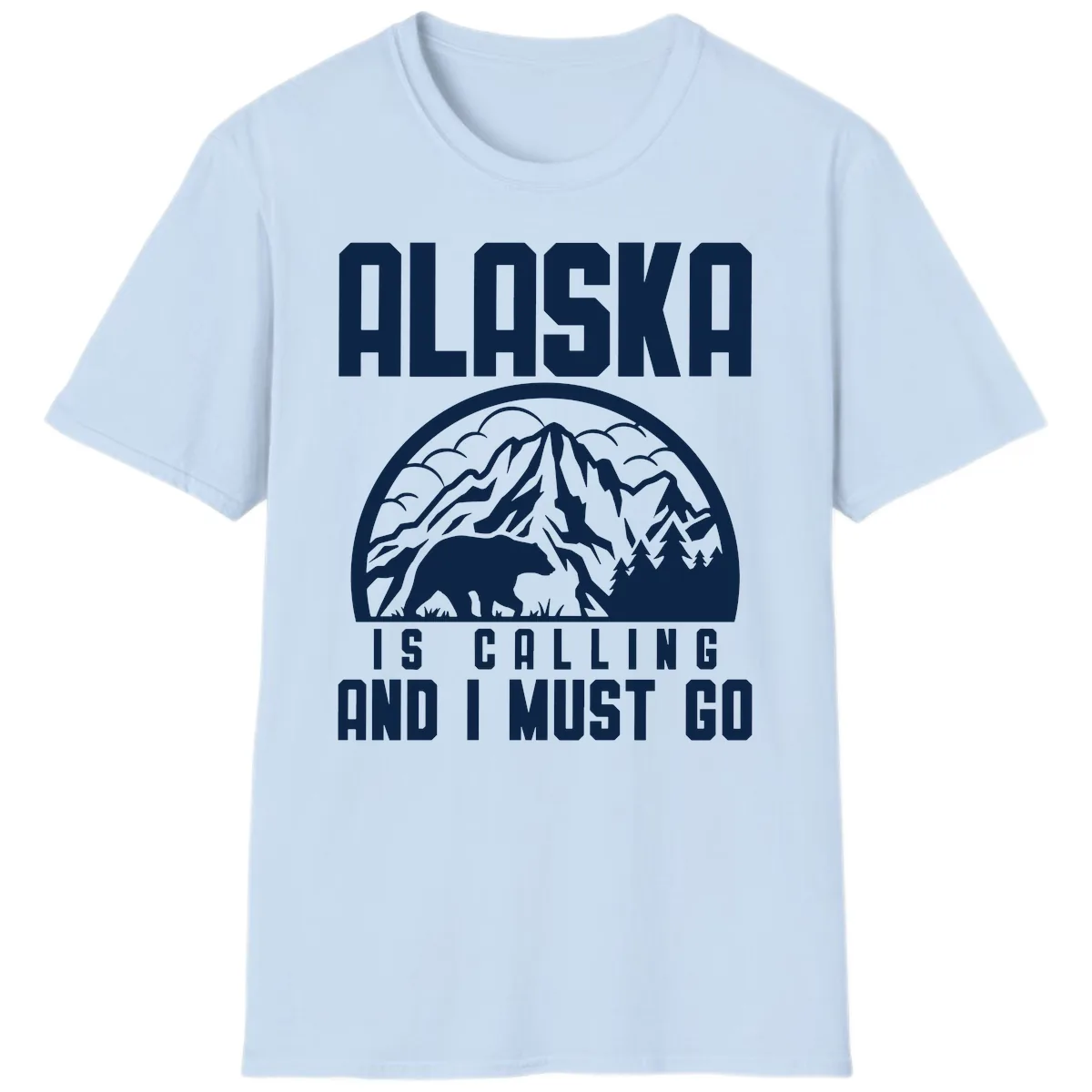 Alaska Is Calling And I Must Go T-Shirt in Light Blue