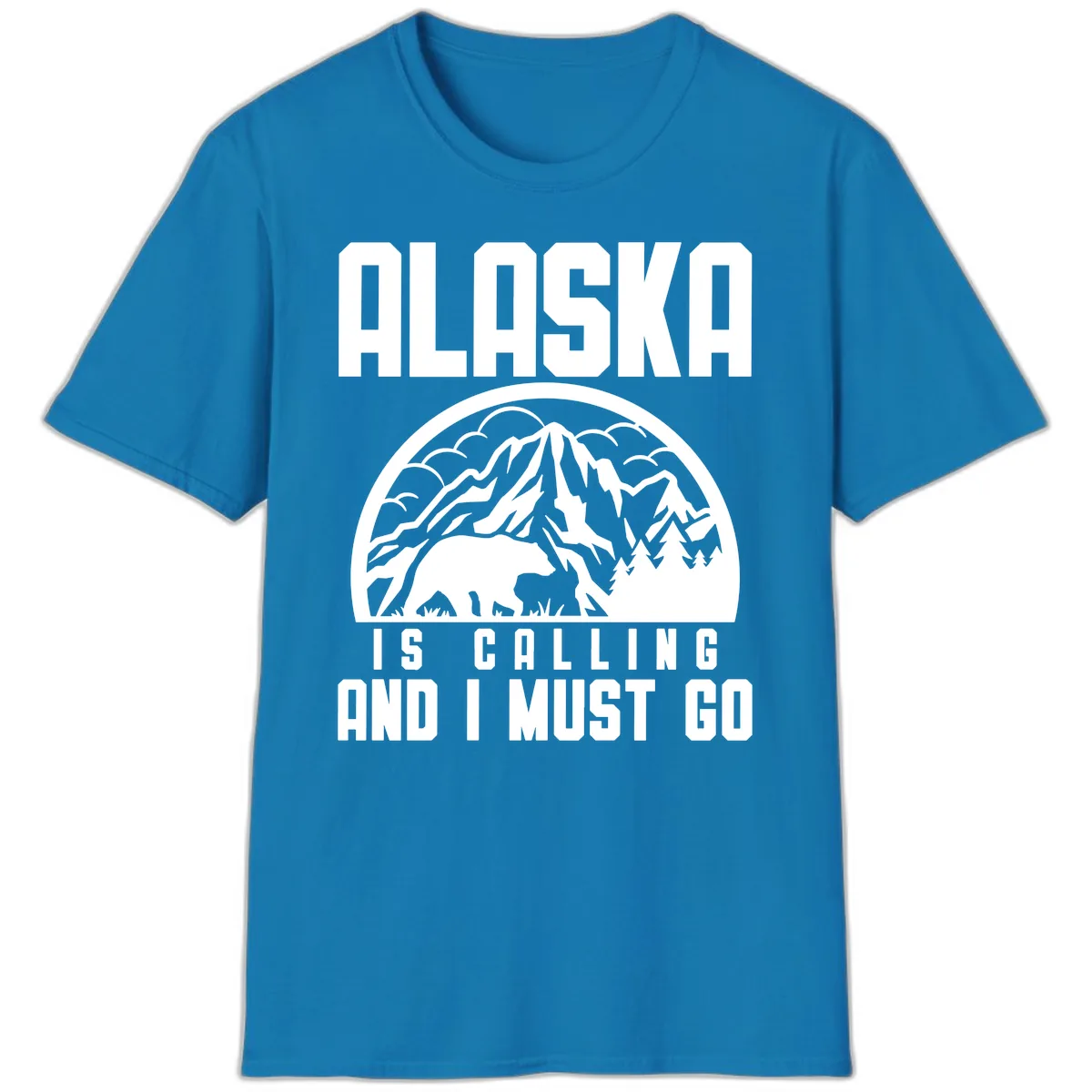 Alaska Is Calling And I Must Go T-Shirt in Sapphire