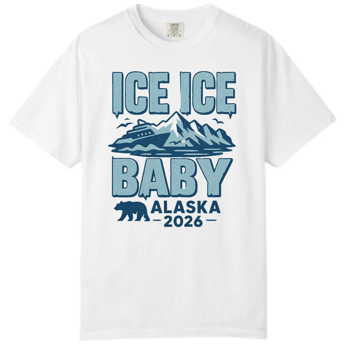 Ice Ice Baby Alaska Cruise Comfort Color in White