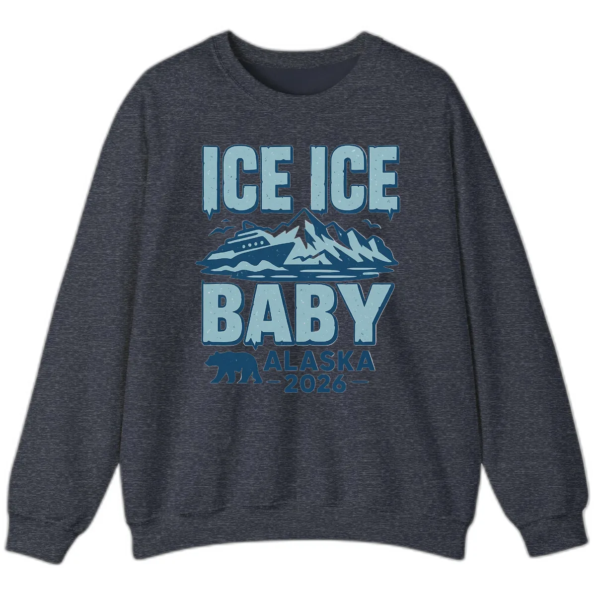 Ice Ice Baby Alaska Cruise Sweatshirt in Heather Sport Dark Navy