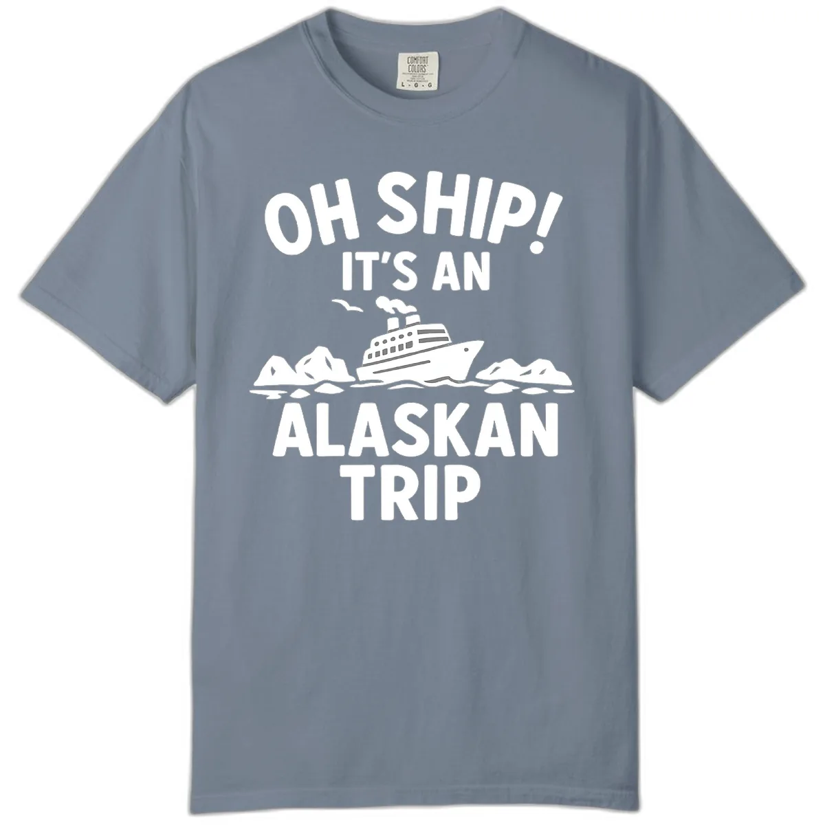 Oh Ship It's An Alaskan Trip Comfort Color in Blue Jean