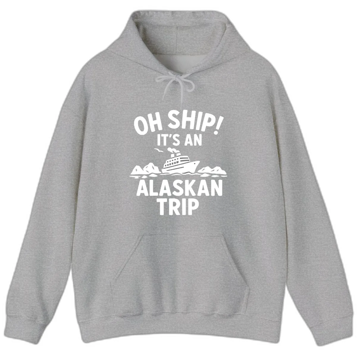 Oh Ship It's An Alaskan Trip Hoodie in Sport Grey