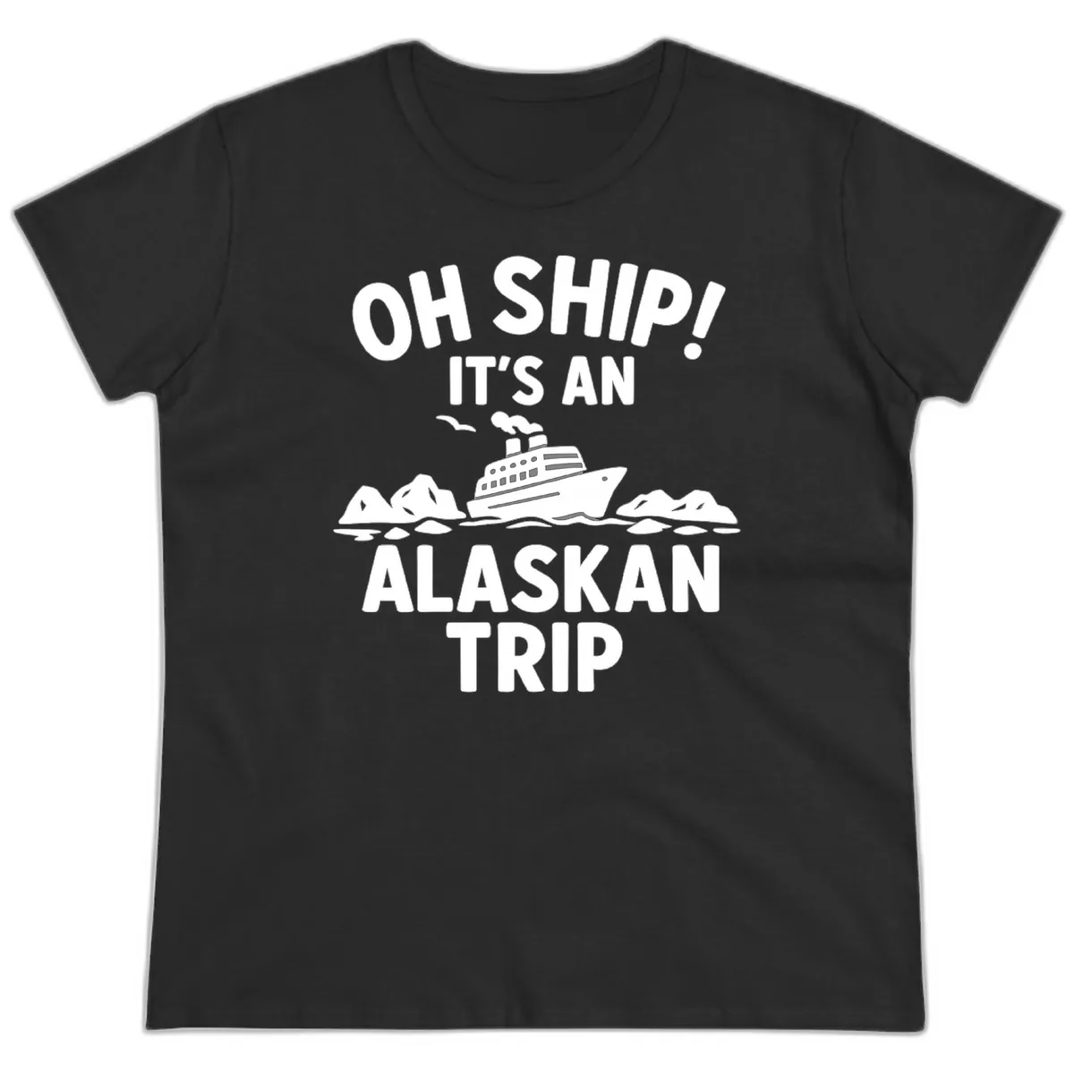 Oh Ship It's An Alaskan Trip Ladies Tee in Black