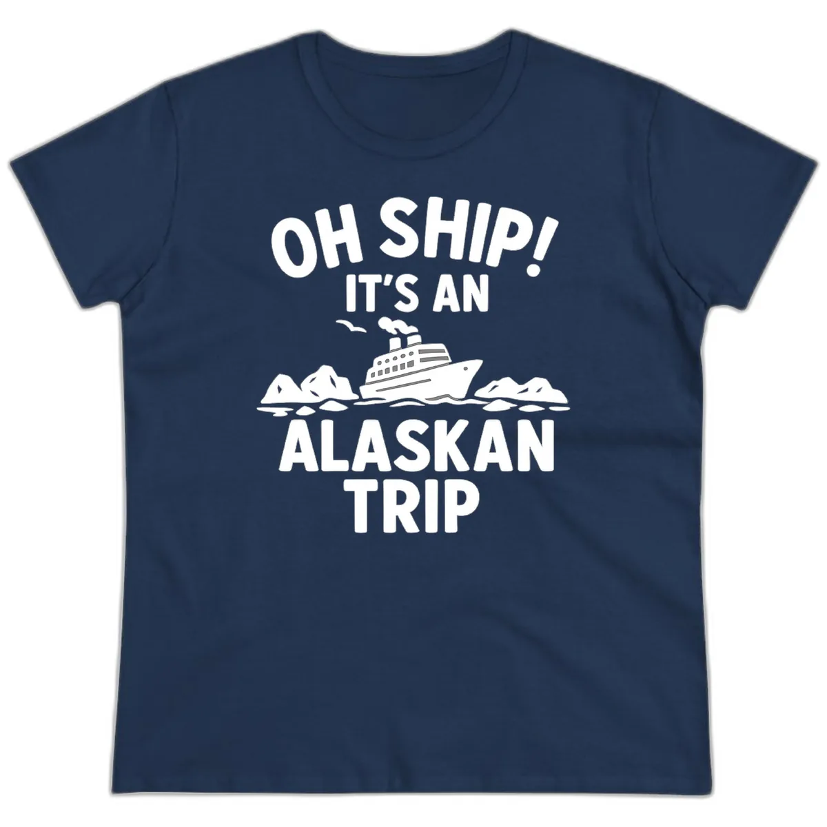 Oh Ship It's An Alaskan Trip Ladies Tee in Navy