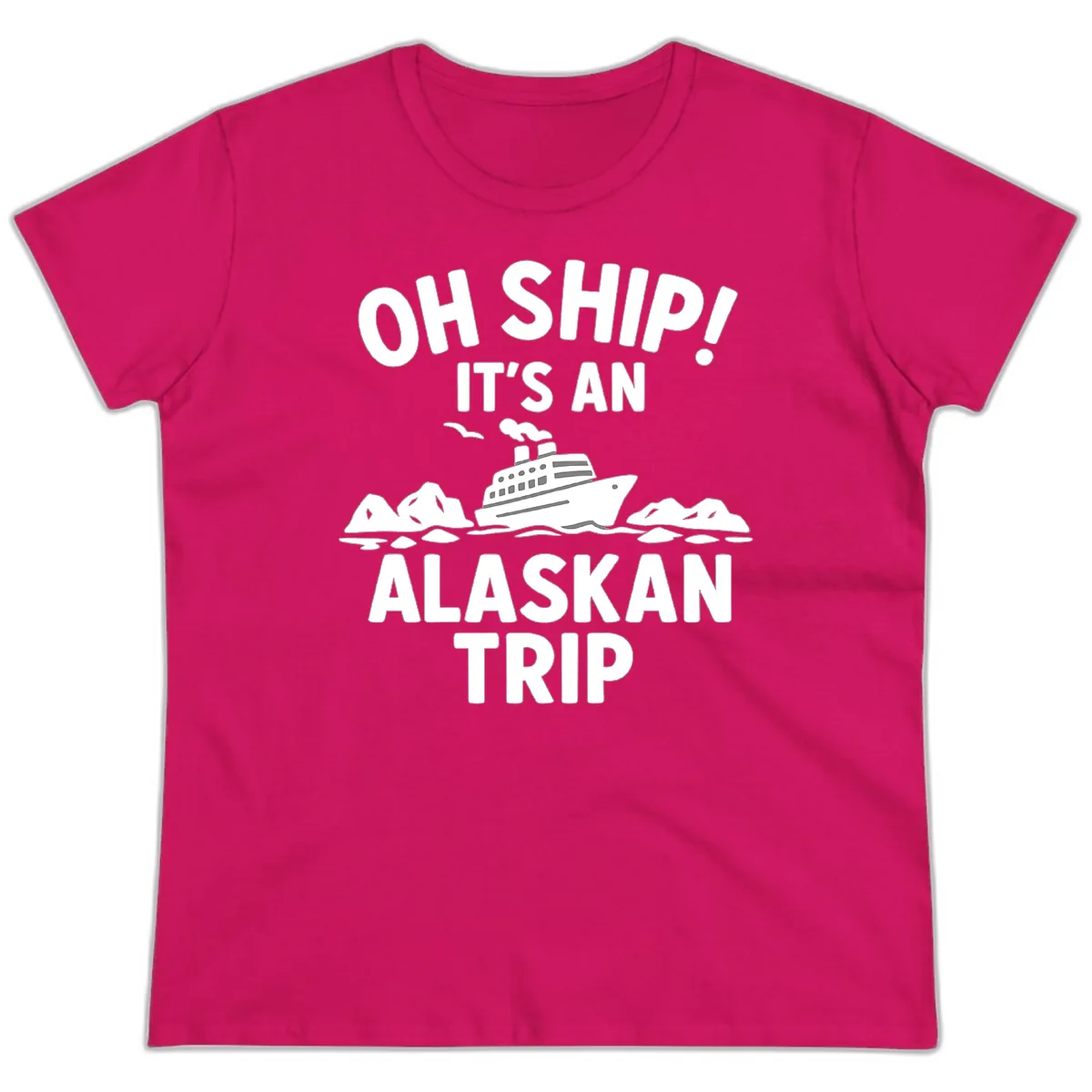 Oh Ship It's An Alaskan Trip Ladies Tee in Heliconia