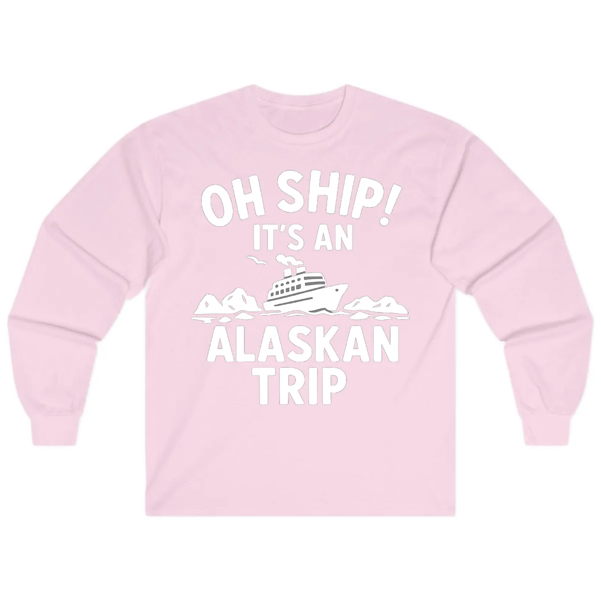 Oh Ship It's An Alaskan Trip Long Sleeve in Light Pink