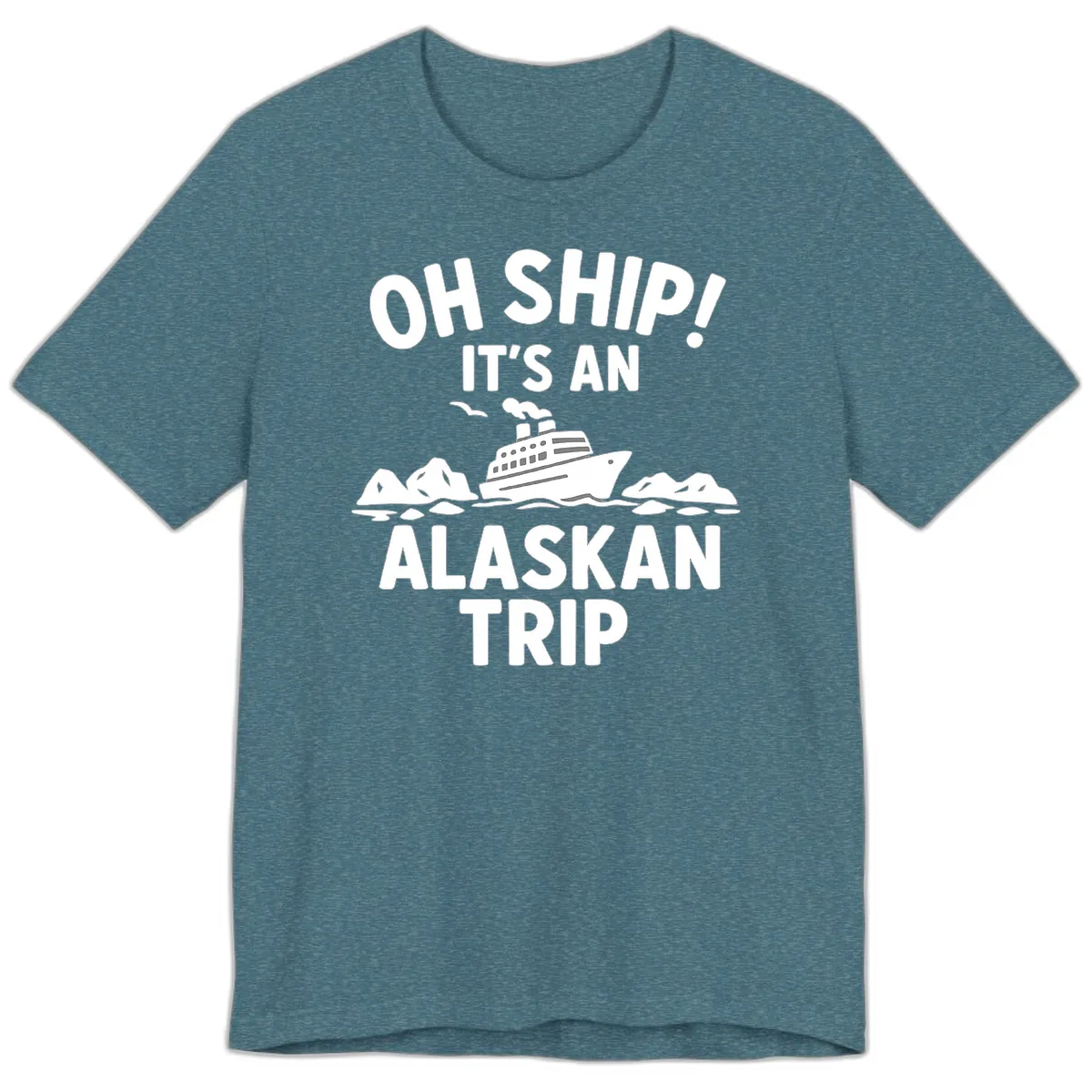 Oh Ship It's An Alaskan Trip Premium T-Shirt in Heather Deep Teal