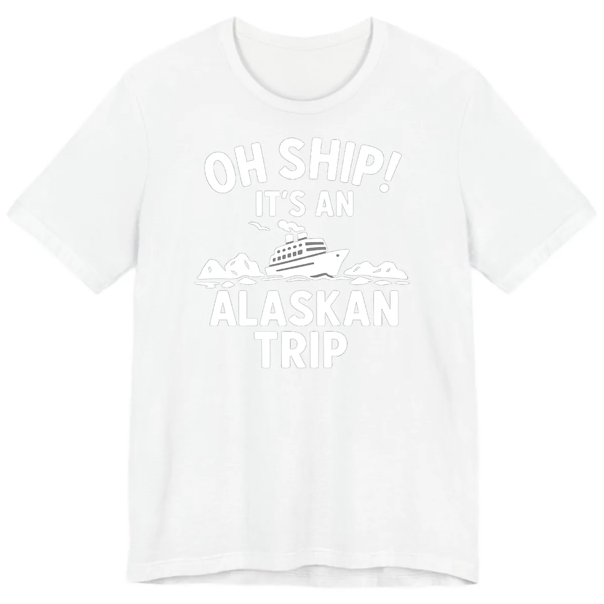 Oh Ship It's An Alaskan Trip Premium T-Shirt in White