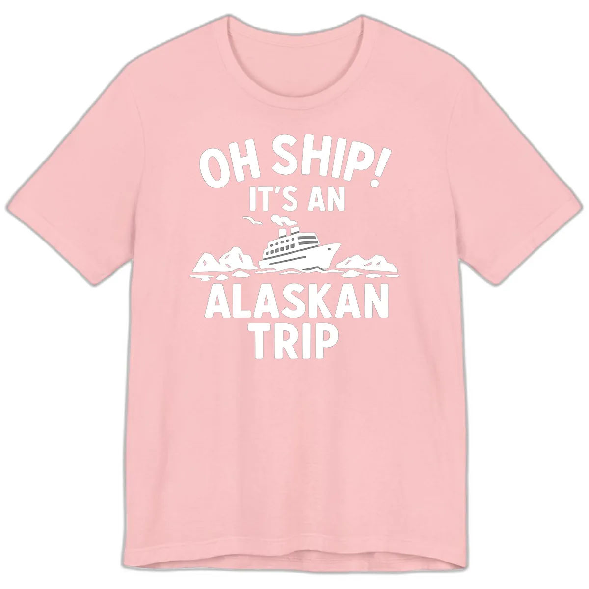 Oh Ship It's An Alaskan Trip Premium T-Shirt in Pink