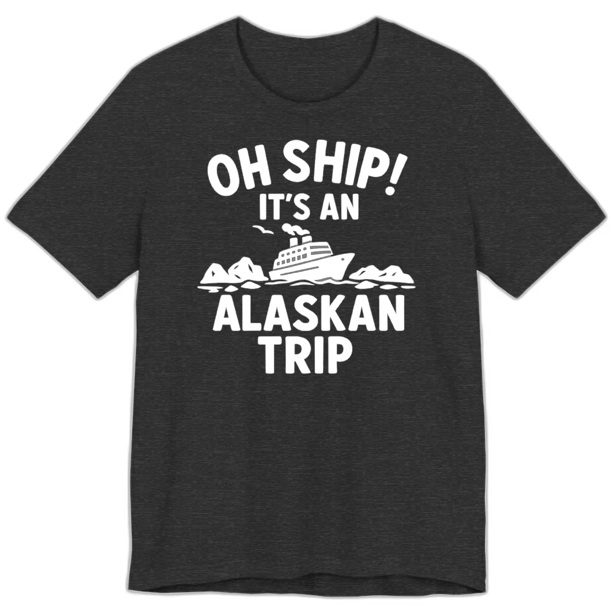 Oh Ship It's An Alaskan Trip Premium T-Shirt in Dark Grey Heather