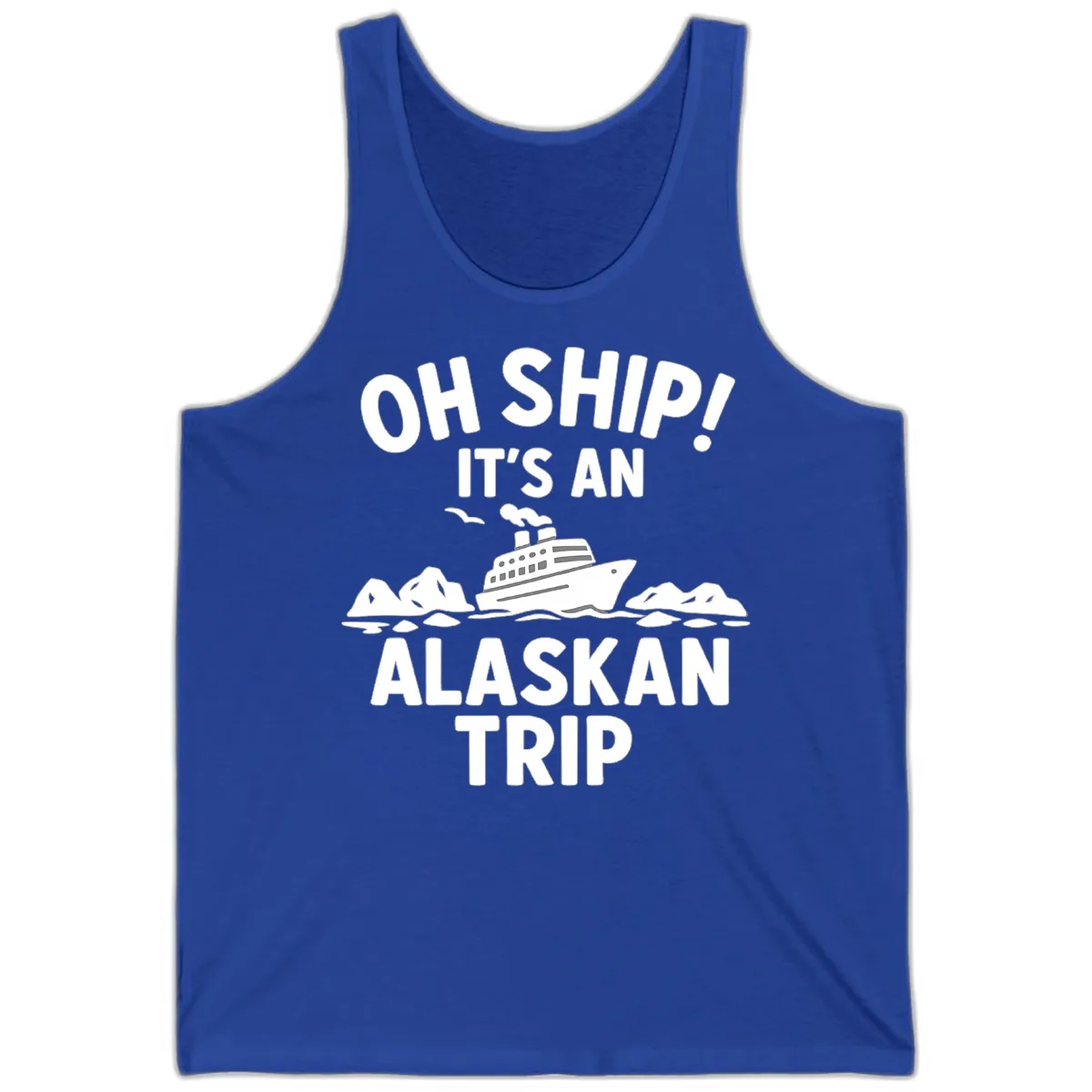 Oh Ship It's An Alaskan Trip Tank in True Royal