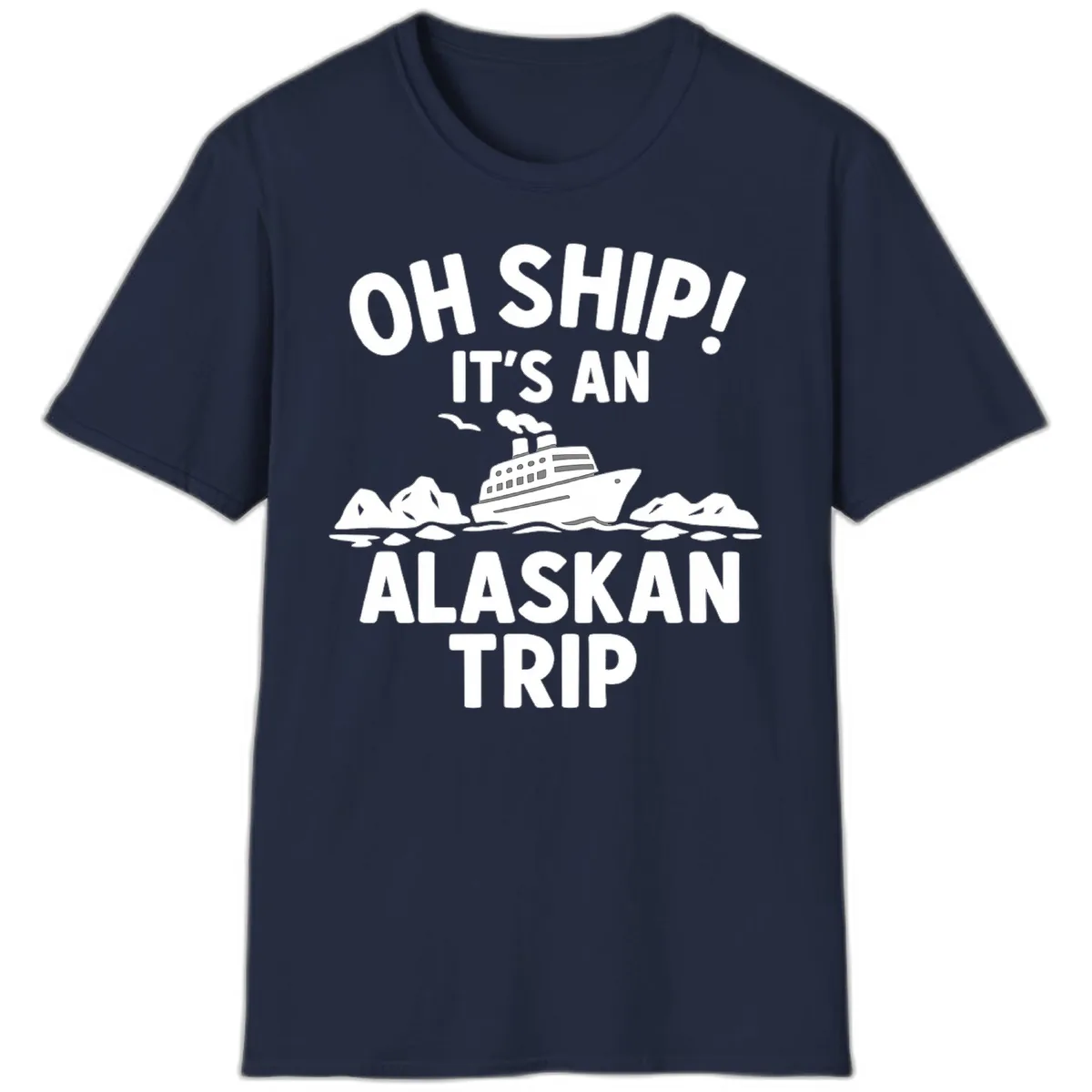 Oh Ship It's An Alaskan Trip T-Shirt in Navy