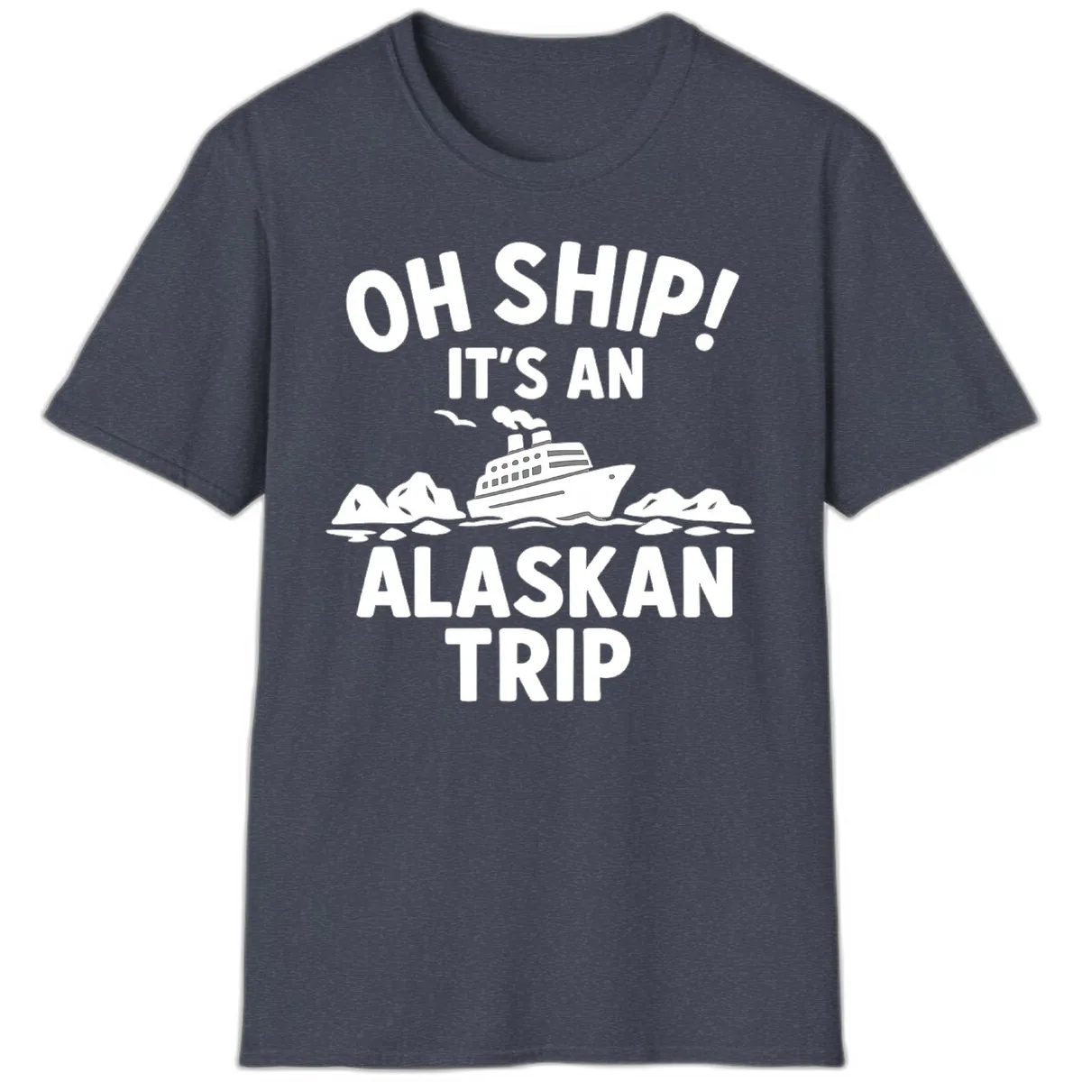 Oh Ship It's An Alaskan Trip T-Shirt in Heather Navy