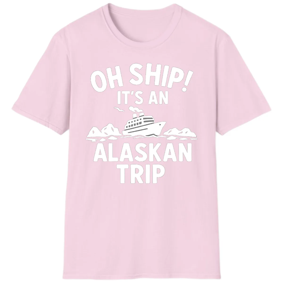 Oh Ship It's An Alaskan Trip T-Shirt in Light Pink