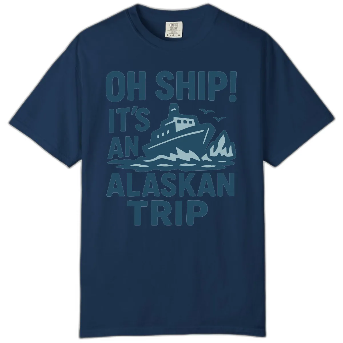 Oh Ship It's An Alaskan Trip Comfort Color in Navy