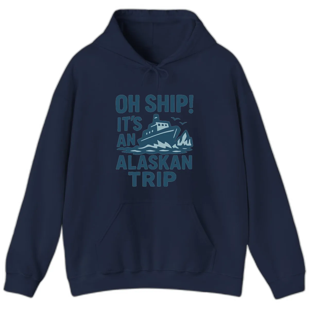 Oh Ship It's An Alaskan Trip Hoodie in Navy