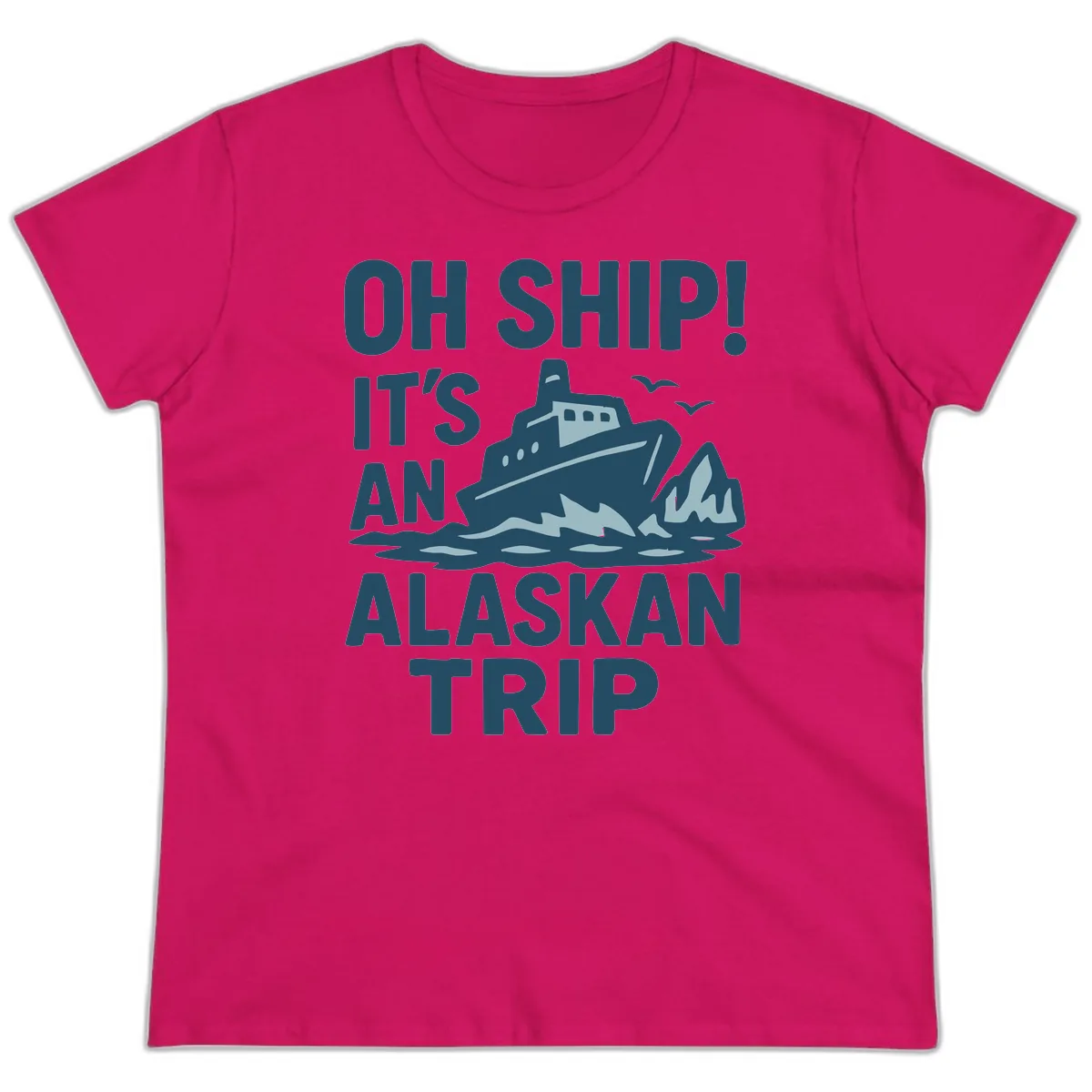 Oh Ship It's An Alaskan Trip Ladies Tee in Heliconia