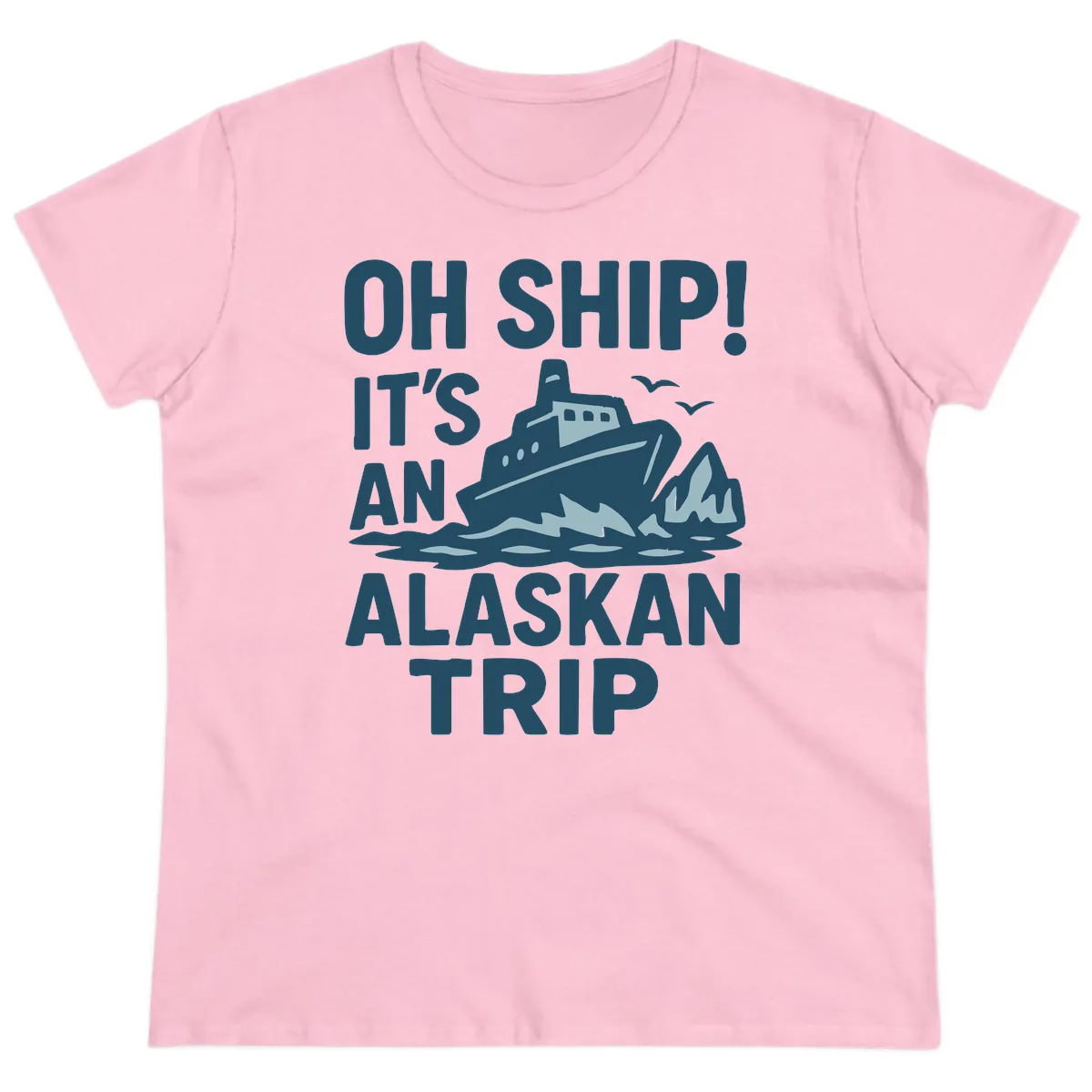Oh Ship It's An Alaskan Trip Ladies Tee in Light Pink