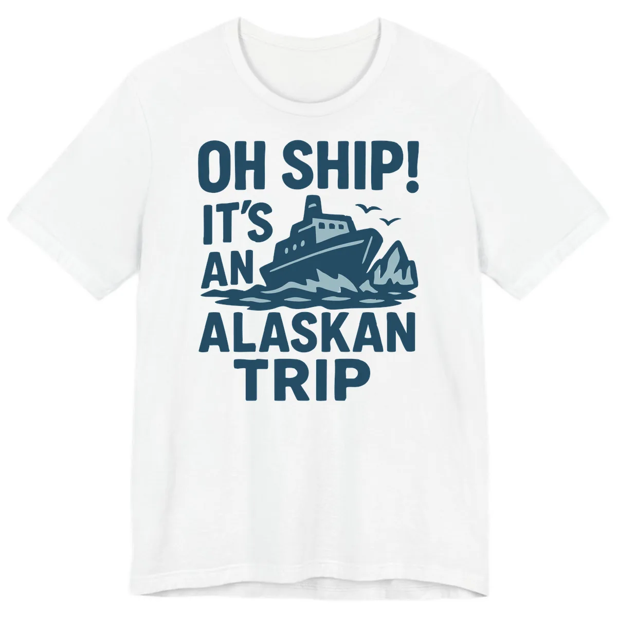 Oh Ship It's An Alaskan Trip Premium T-Shirt in White