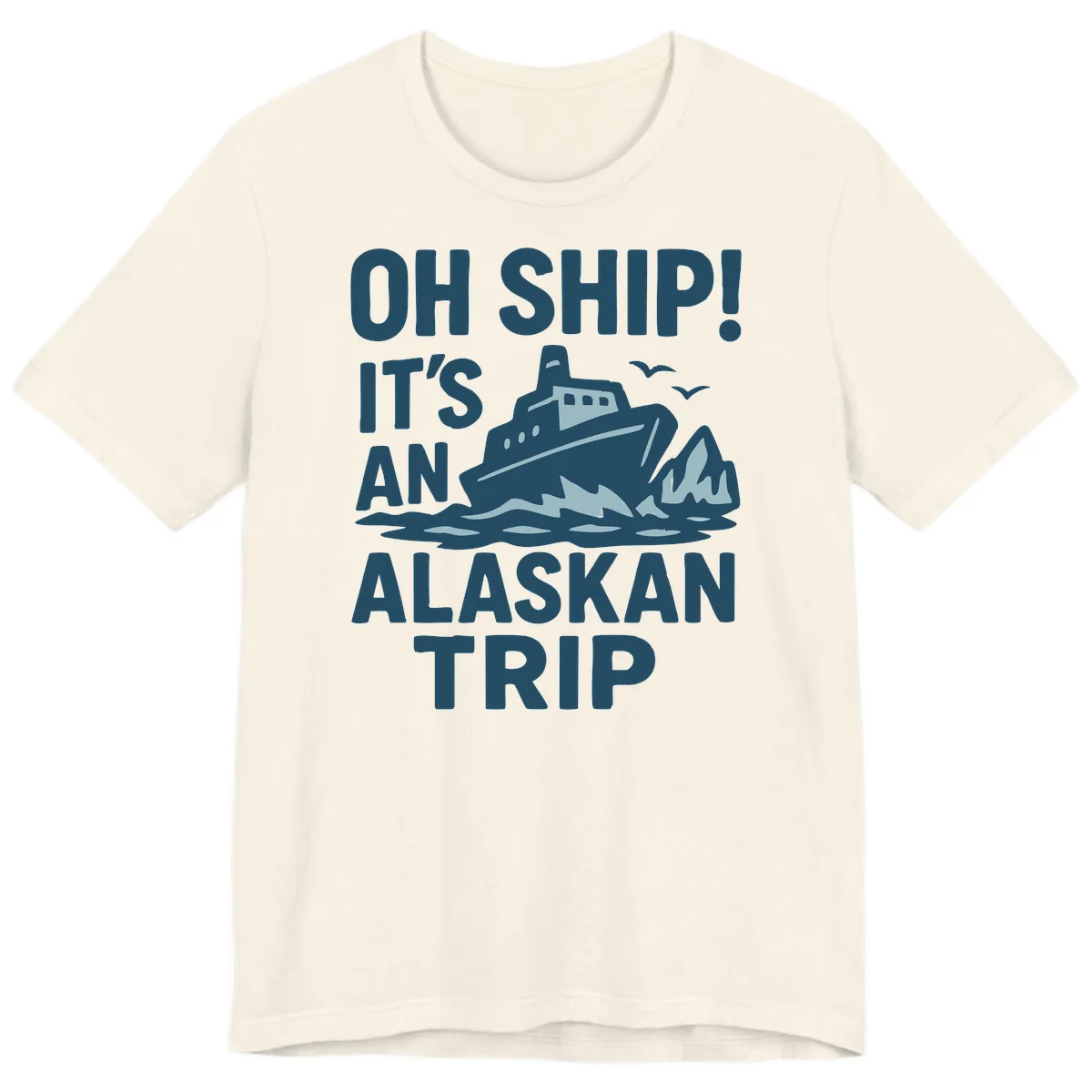 Oh Ship It's An Alaskan Trip Premium T-Shirt in Natural