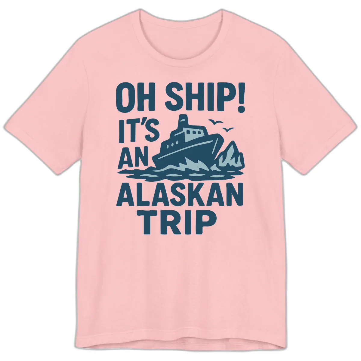 Oh Ship It's An Alaskan Trip Premium T-Shirt in Pink