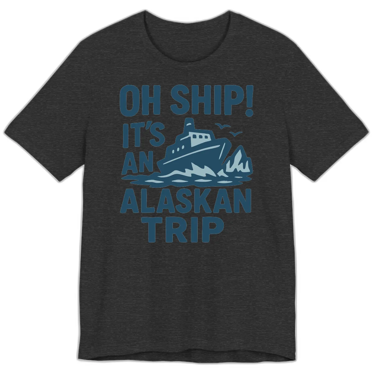 Oh Ship It's An Alaskan Trip Premium T-Shirt in Dark Grey Heather